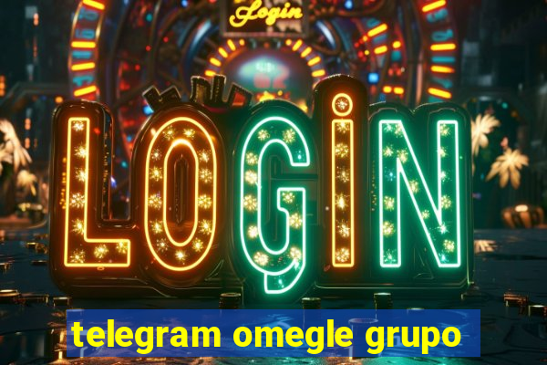 telegram omegle grupo